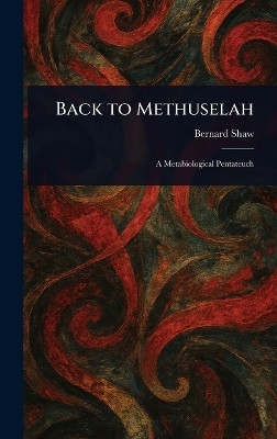 Back to Methuselah(English, Hardcover, Shaw Bernard)