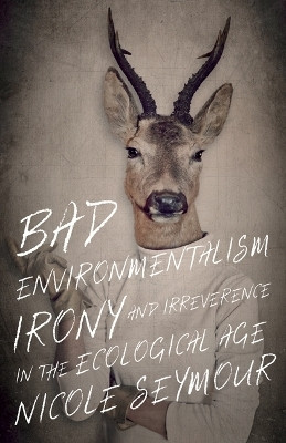 Bad Environmentalism(English, Hardcover, Seymour Nicole)