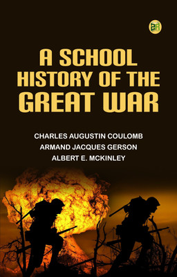 A School History of the Great War(Paperback, Charles Augustin Coulomb, Armand Jacques Gerson, Albert E. McKinley)