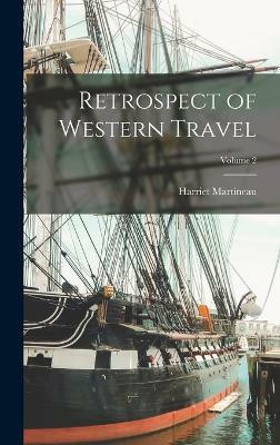 Retrospect of Western Travel; Volume 2(English, Hardcover, Martineau Harriet)