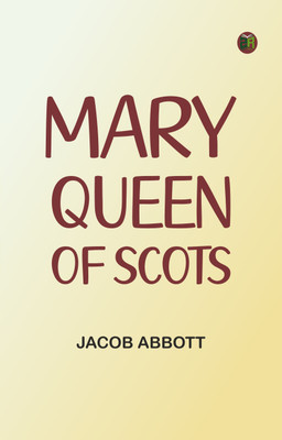 Mary Queen of Scots(Paperback, Jacob Abbott)