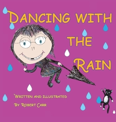 Dancing with the Rain(English, Hardcover, Carr Robert J)