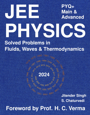 JEE Main and Advanced Physics PYQ+: Solved Problems in Fluids, Waves and Thermodynamics(Paperback, Jitender Singh, S. Chaturvedi) JEE Main and Advanced Physics PYQ+: Solved Problems in Fluids, Waves and Thermodynamics(Paperback, Jitender Singh, S. Chaturvedi)