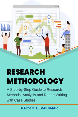 Research Methodology: A Step-by-Step Guide to Research Methods, Analysis and Report Writing with Case Studies(Hardcover, Dr. Devakumar)
