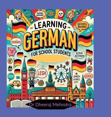 Learning GERMAN For School Students(English, Hardcover, Dr Dheeraj Mehrotra)