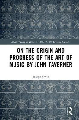 On the Origin and Progress of the Art of Music by John Taverner(English, Hardcover, Ortiz Joseph M.)
