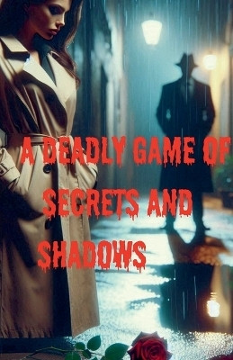 A Deadly Game Of Secrets And Shadows(English, Paperback, Fire Luna Dream-)