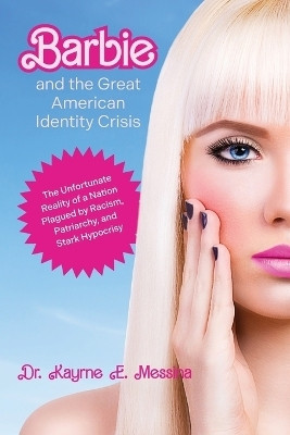 Barbie and the Great American Identity Crisis(English, Paperback, Messina Karyne E)