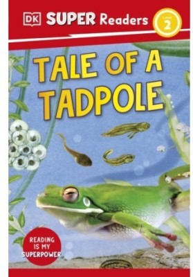 DK Super Readers Level 2 Tale of a Tadpole(English, Paperback, DK)