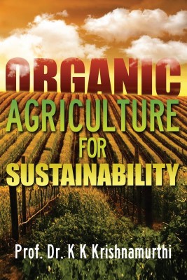 Organic Agriculture for Sustainability(English, Hardcover, Prof. Dr. K K Krishnamurthi)