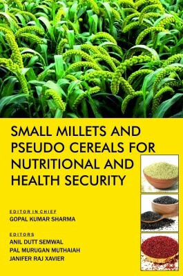 Small Millets and Pseudo Cereals for Nutritional and Health Security(English, Hardcover, Xavier Gopal Kumar Sharma, Anil Dutt Semwal,Pal Murugan Muthaiah, Janifer Raj)
