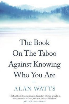 The Book on the Taboo Against Knowing Who You Are(English, Paperback, Watts Alan)