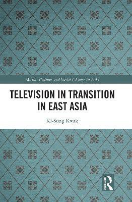 Television in Transition in East Asia(English, Paperback, Kwak Ki-Sung)
