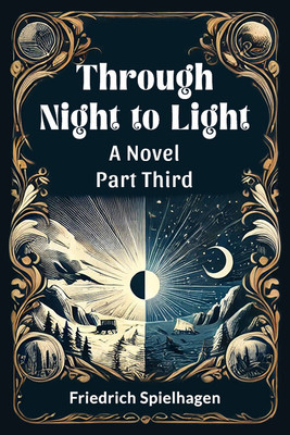Through Night to Light a Novel Part Third(English, Paperback, Spielhagen Friedrich)