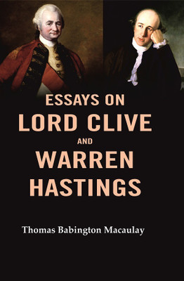 Essays on Lord Clive and Warren Hastings(Paperback, Thomas Babington Macaulay)