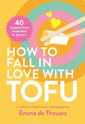 How to Fall in Love with Tofu(English, Hardcover, de Thouars Emma)