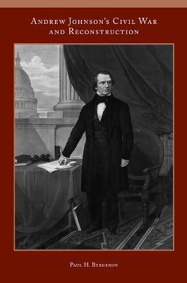 Andrew Johnson's Civil War and Reconstruction(English, Paperback, Bergeron Paul)