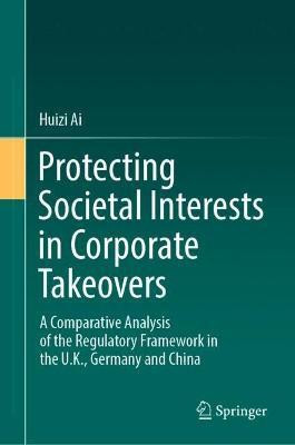 Protecting Societal Interests in Corporate Takeovers(English, Hardcover, Ai Huizi)