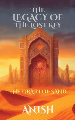 The Legacy of the Lost Key - 1 - Grain of Sand(English, Paperback, Anish)