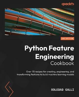 Python Feature Engineering Cookbook(English, Paperback, Galli Soledad)