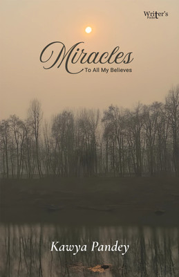 Miracles - To All My Believes(Paperback, Kawya Pandey)
