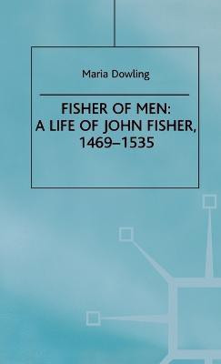 Fisher of Men: a Life of John Fisher, 1469-1535(English, Hardcover, Dowling M.)