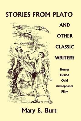 Stories from Plato and Other Classic Writers (Yesterday's Classics)(English, Paperback, Burt Mary E.)