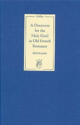 A Discourse for the Holy Grail in Old French Romance(English, Hardcover, Ramm Ben)