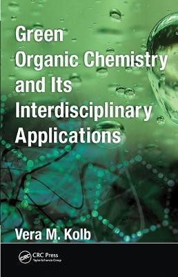 Green Organic Chemistry and its Interdisciplinary Applications(English, Paperback, Kolb Vera M.)