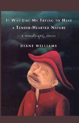 It Was Like My Trying to Have a Tender-hearted Nature(English, Paperback, Williams Diane)