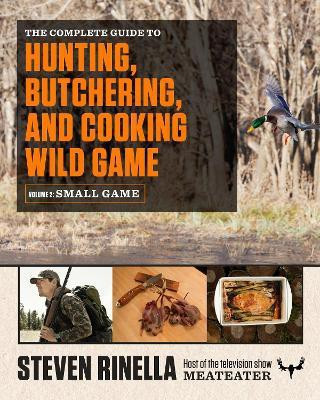 The Complete Guide to Hunting, Butchering, and Cooking Wild Game(English, Paperback, Rinella Steven)