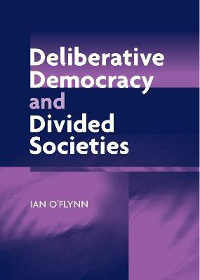 Deliberative Democracy and Divided Societies(English, Hardcover, O'Flynn Ian)