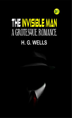The Invisible Man: A Grotesque Romance(Paperback, H. G. Wells)