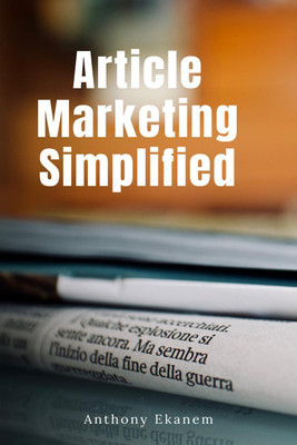 Article Marketing Simplified(English, Paperback, Anthony Ekanem)