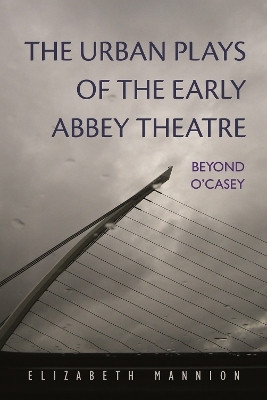 The Urban Plays of the Early Abbey Theatre(English, Hardcover, Mannion Elizabeth)