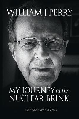 My Journey at the Nuclear Brink(English, Hardcover, Perry William)