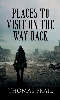 Places To Visit On The Way Back(English, Hardcover, Frail Thomas)