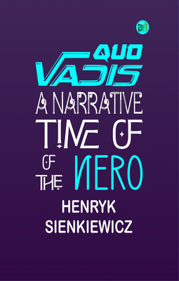 Quo Vadis: A Narrative of the Time of Nero(Paperback, Henryk Sienkiewicz)