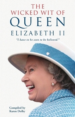 The Wicked Wit of Queen Elizabeth II(English, Paperback, Dolby Karen)