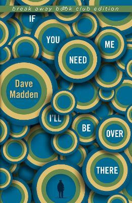 If You Need Me I'll Be Over There(English, Paperback, Madden Dave)