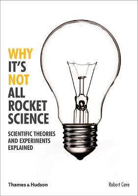Why It's Not All Rocket Science(English, Paperback, Cave Robert)