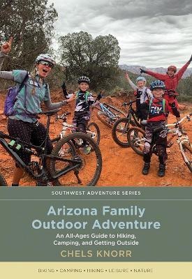 Arizona Family Outdoor Adventure(English, Paperback, Knorr Chels)