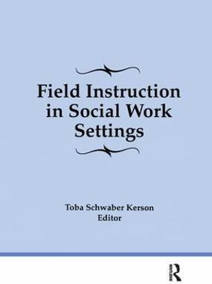 Field Instruction in Social Work Settings(English, Paperback, Schwaber Kerson Toba)