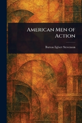 American Men of Action(English, Paperback, Stevenson Burton Egbert)