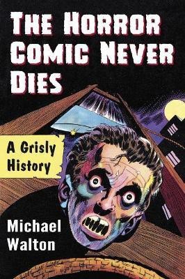 The Horror Comic Never Dies(English, Paperback, Walton Michael)