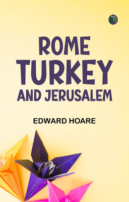 Rome, Turkey, and Jerusalem(Paperback, Edward Hoare)