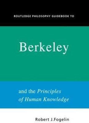 Routledge Philosophy GuideBook to Berkeley and the Principles of Human Knowledge(English, Paperback, Fogelin Robert)