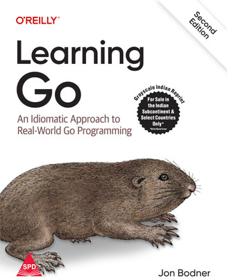 Learning Go: An Idiomatic Approach to Real-world Go Programming, Second Edition (Grayscale Indian Edition)(Paperback, Jon Bodner)