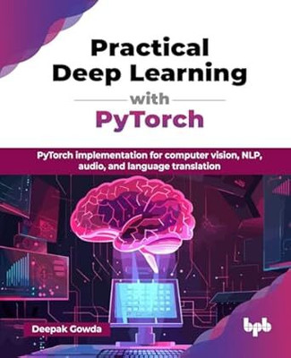 Practical Deep Learning with PyTorch(English, Paperback, Gowda Deepak)