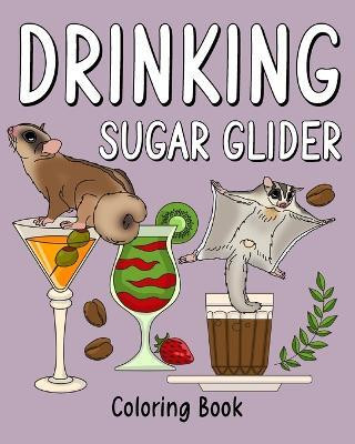 Drinking Sugar Glider Coloring Book(English, Paperback, Paperland)